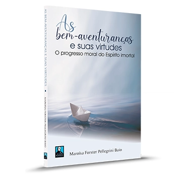 As bem-aventuranças e suas virtudes - O progresso moral do Espírito imortal
